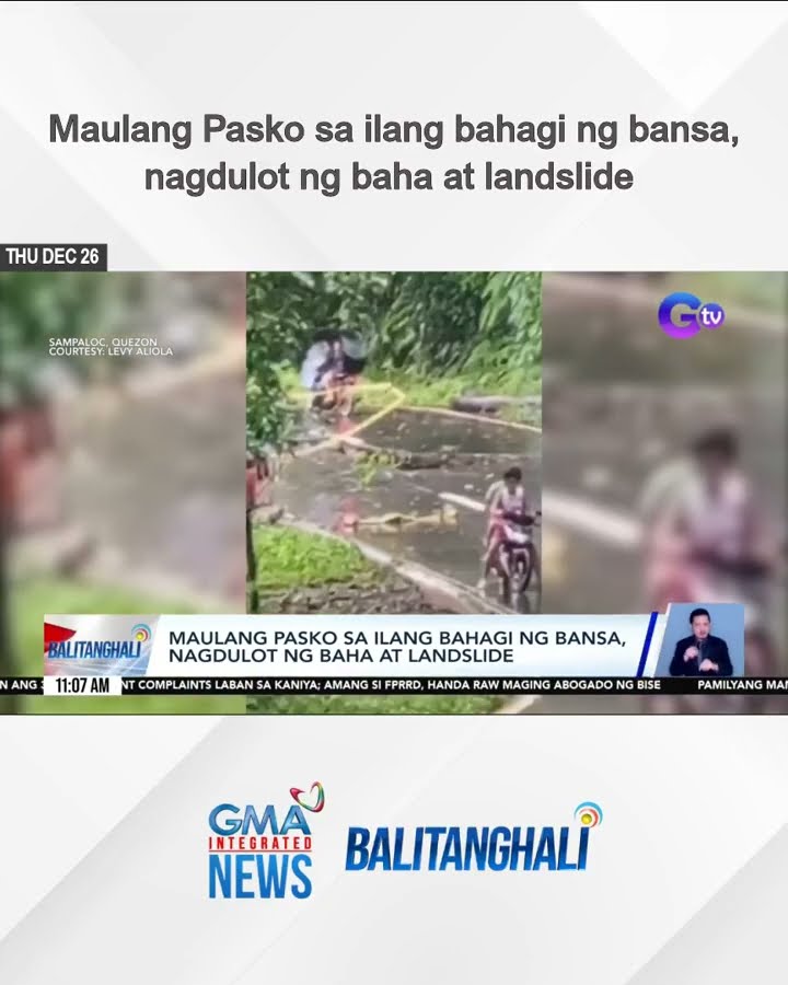 Maulang Pasko sa ilang bahagi ng bansa, nagdulot ng baha at landslide  | Balitanghali