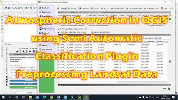 Landsat Image preprocessing - Semi-Automatic Classification Plugin in QGIS | Atmospheric Correction