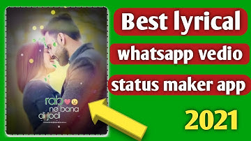 best lyrical whatsapp status video maker app for 2021 | whatsapp status video maker app 2021
