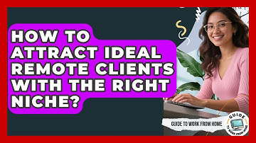 How To Attract Ideal Remote Clients With The Right Niche? - Guide To Work From Home