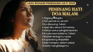 Lagu Rohani dan Doa Kristen Penenang Hati dan Pikiran yang Menenangkan Jiwa