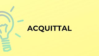 What is the meaning of the word ACQUITTAL?