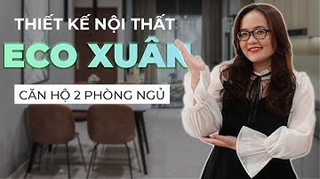 THIẾT KẾ NỘI THẤT CĂN HỘ ECO XUAN 2 PHÒNG NGỦ | CÂU CHUYỆN THIẾT KẾ