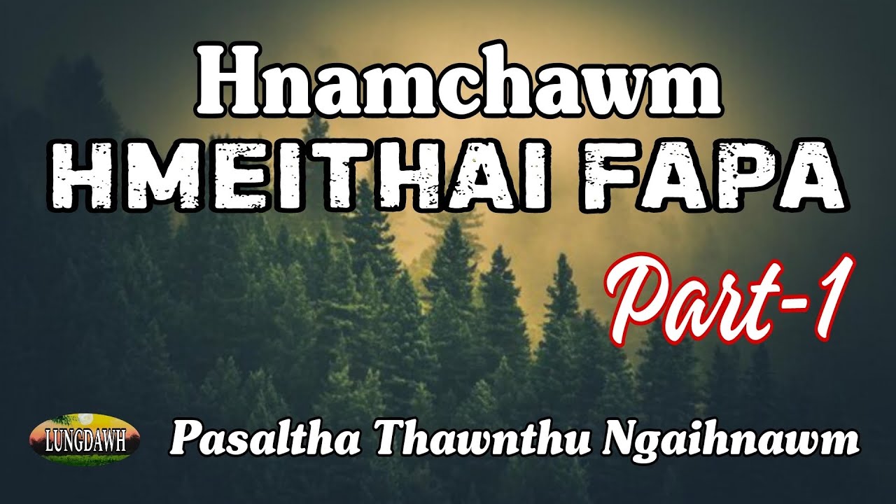 HNAMCHAWM HMEITHAI FAPA# Part-1