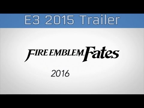 Fire Emblem Fates - E3 2015 Trailer [HD]