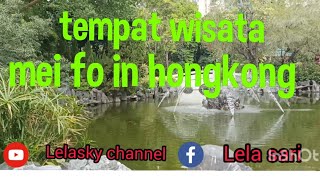 Tempat Wisata Mei Fo Dihongkong Taman Mei Fo