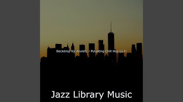 Backdrop for Anxiety - Pulsating Chill Hop Lo Fi
