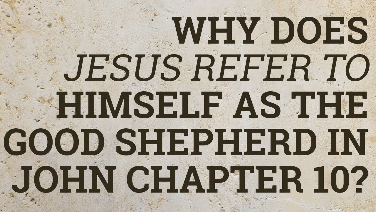 why-does-jesus-refer-to-himself-as-the-good-shepherd-in-john-chapter-10