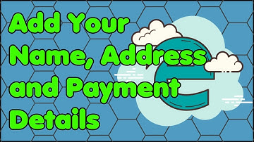 How to Add Your Name, Address and Payment Details in Microsoft Edge for Auto Fill out