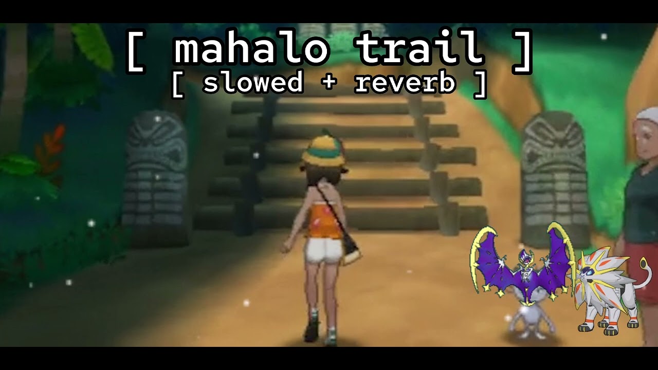 [ mahalo trail ★ slowed + reverb ] // pokémon sun/moon/ultrasun/ultramoon