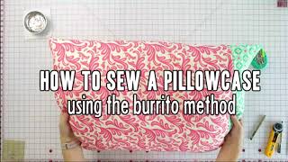 How to sew a pillowcase burrito method