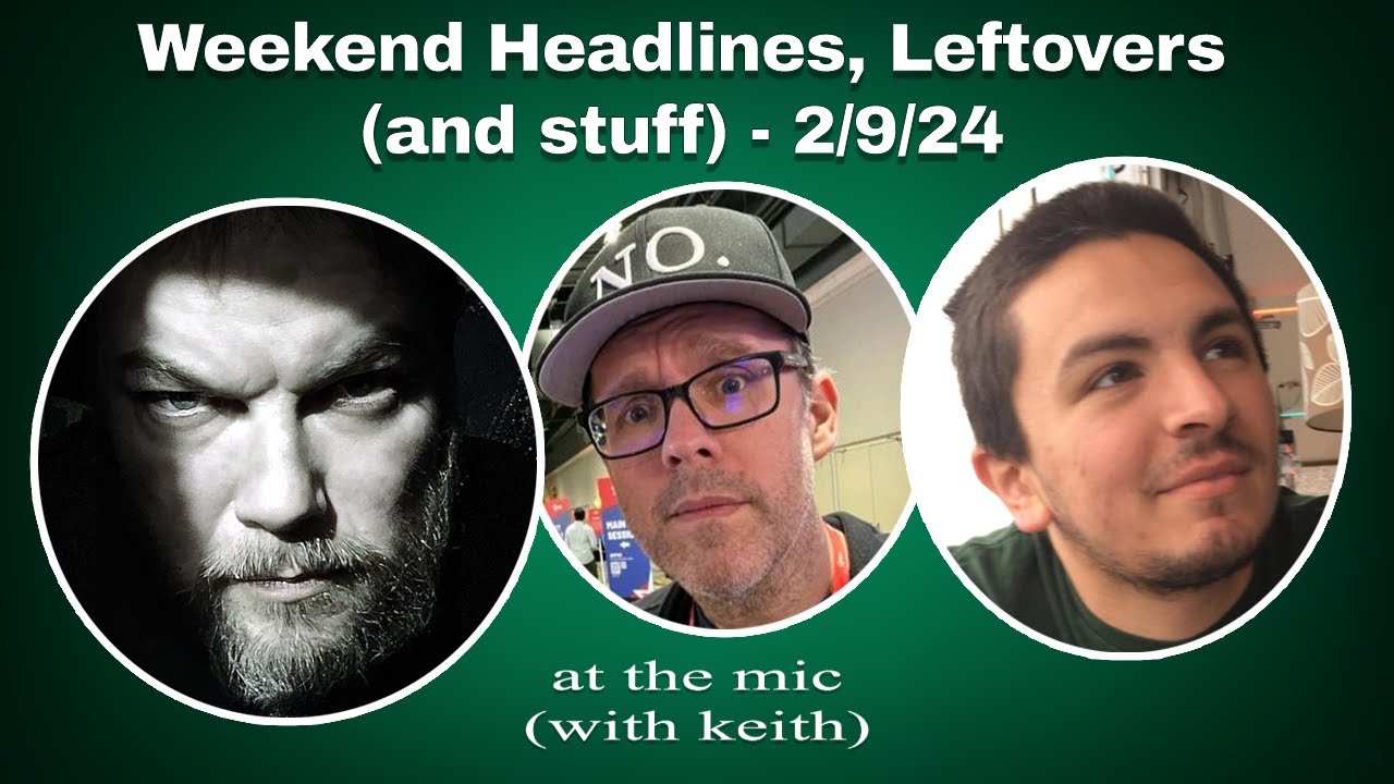 Weekend Headlines, Leftovers (and stuff) - 2/9/24
