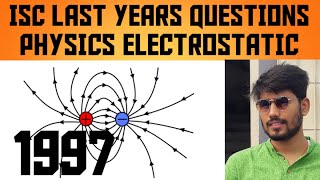 ISC PHYSICS ELECTROSTATIC 1997