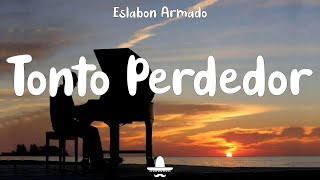 Eslabon Armado - Tonto Perdedor  (Letra) chords