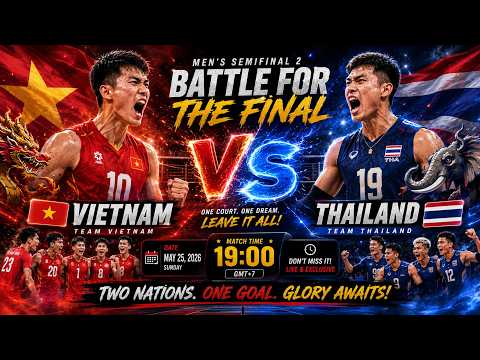 VIETNAM 🇻🇳 VS THAILAND 🇹🇭 | 19:00 — MATCH TIME | MEN'S SEMIFINAL