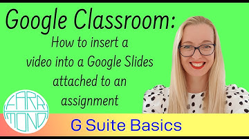 How to insert a video onto a Slides attachment on a Google classroom assignment