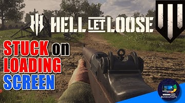 Fix Hell Let Loose Stuck on Loading Screen | Simple & Proven Solutions