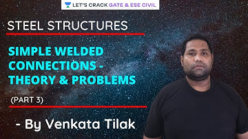 Simple Welded Connections - Theory & Problems | Steel Structures | GATE/ESE 2022| Venkata Tilak