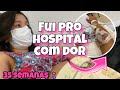 SENTÍ DORES FORTES E FUI PRO HOSPITAL - A BEBÉ TA TENTANDO COROAR