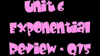 Unit 6 Exponential Review - Q15