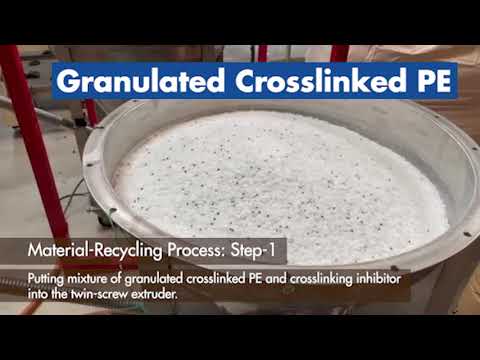 Material-Recycling ＆Commercializing Crosslinked Polyethylene (XLPE/PE) Scrap