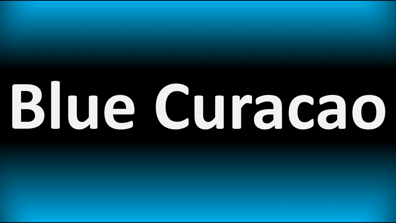 How to Pronounce Blue Curacao? (CORRECTLY) - YouTube