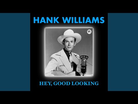 Hank Williams - Hey, Good Lookin'