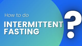 How to do Intermittent Fasting? Intermittent Fasting For Weight Loss - 6 Popular Ways