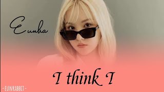 GFRIEND EUNHA(은하)_I think I_-_Special cover | Lyrics Han/Rom
