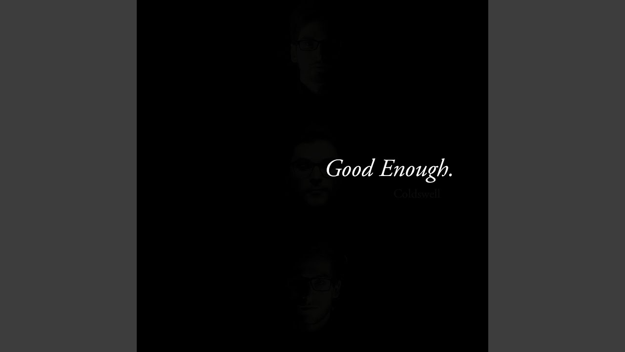 Watch Good Enough on YouTube Watch Good Enough on YouTube