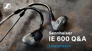 IE 600 Q&A Livestream | Sennheiser