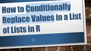 How to Conditionally Replace Values in a List of Lists in R