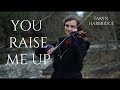 You Raise Me Up - Taryn Harbridge