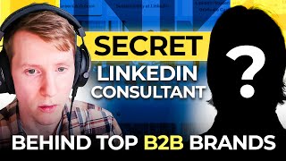 The Secret LinkedIn Consultant behind Top B2B CEO Brands