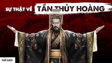 TẦN THUỶ HOÀNG: ĐỆ NHẤT BẠO CHÚA hay VĨ NHÂN VƯỢT THỜI? | Hải Stark | Thế giới