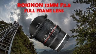 Rokinon 12mm F2.8 Full Frame lens test A7Sii Rokinon 12mm F2.8 Full Frame lens test A7Sii