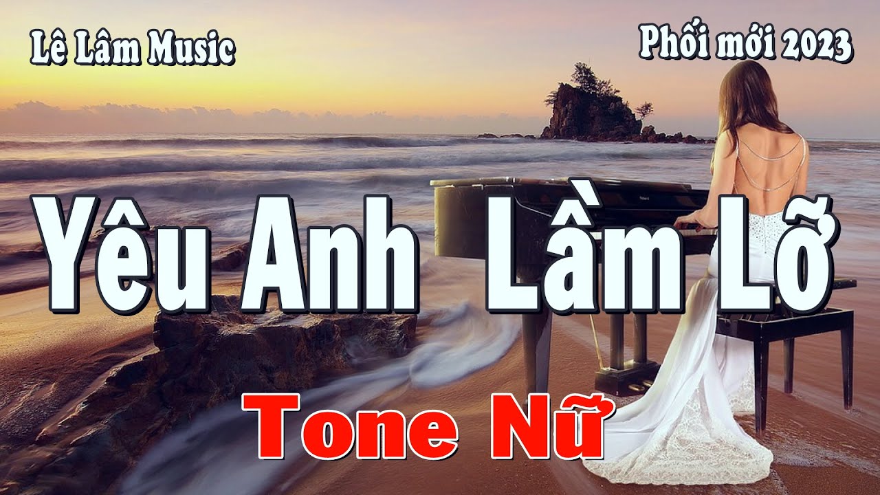 Karaoke - YÊU ANH LẦM LỠ Tone Nữ | Nguyễn Huy Điền | Lê Lâm Music