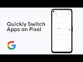 How to quickly switch between apps on pixel 4a