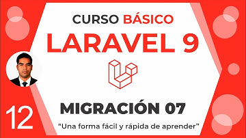 Curso Básico Laravel 9 | Migración 07, Clase 12