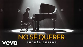 Andrés Cepeda - No Sé Querer (Video Oficial) chords