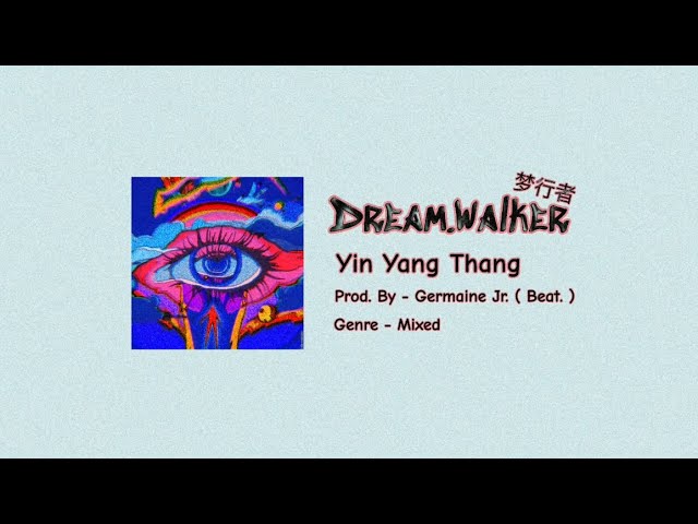 Germaine Jr. ( Beat. ) - Yin Yang Thang ( Dream.Walker 梦行者 ) class=