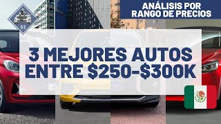 Los 3 MEJORES AUTOS entre $250K a $300K | Análisis por rango de precios