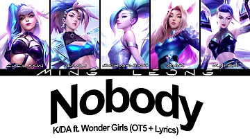 K/DA - NOBODY ft. Wonder Girls (OT5 + Lyrics)