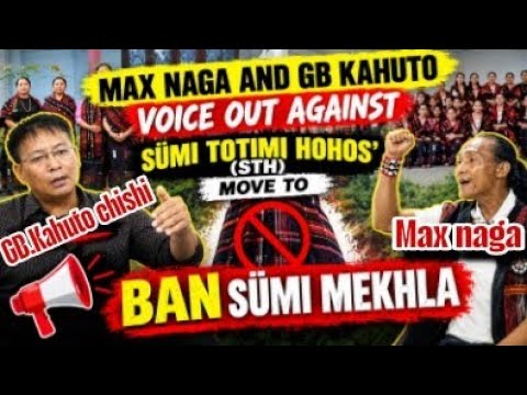 MAX NAGA & GB KAHUTO SPEAK OUT: Strong Oppos to STH Move to Ban Sümi Askhuda mini