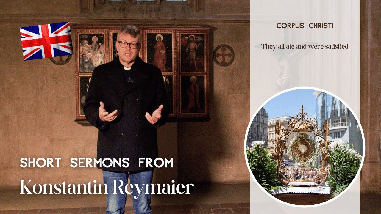 Corpus Christi: Language - Short sermons from Konstantin Reymaier