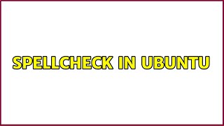 Famous Spellcheck in Ubuntu (2 Solutions!!) Profile
