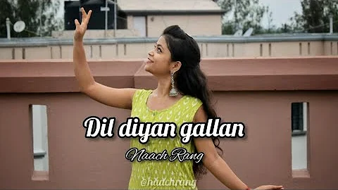 Dil Diyan Gallan - Female version || Dance Cover || Naach Rang