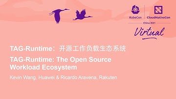 TAG-Runtime: The Open Source Workload Ecosystem - Kevin Wang, Huawei & Ricardo Aravena, Rakuten