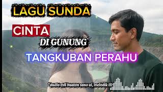 Pop Sunda  - Cinta di Gunung Tangkuban Perahu | Lagu Romantis Galau Viral 2025 | Melodik ID