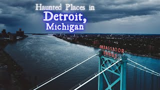 Haunted Places in Detroit, Michigan